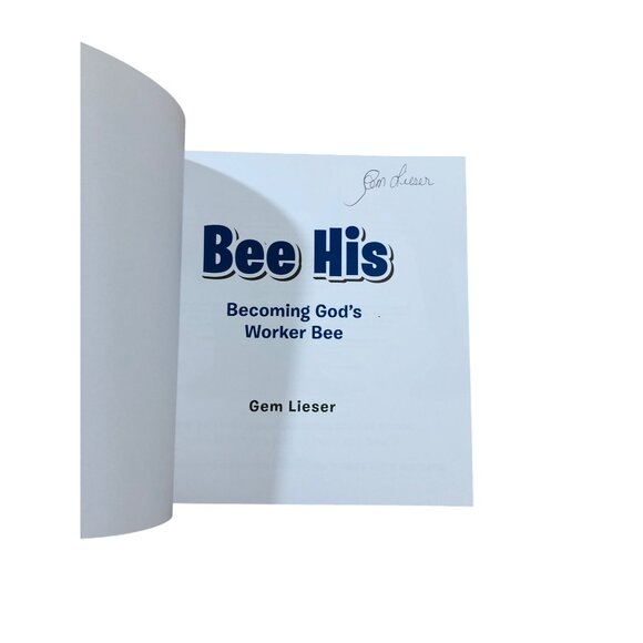 Bee His Becoming God's Worker Bee Gem Lieser Signed Paperback Like New Christian - Picture 3 of 4